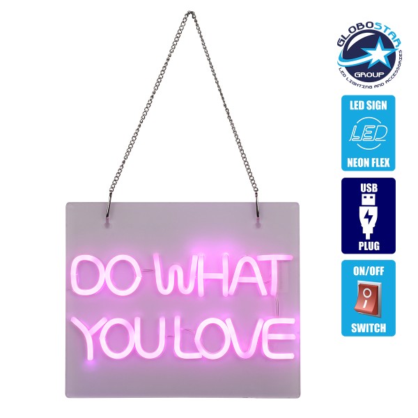 GloboStar® 85852 Φωτιστικό Ταμπέλα Φωτεινή Επιγραφή NEON LED Σήμανσης DO WHAT YOU LOVE 30W AC 230V με Διακόπτη On/Off Ροζ